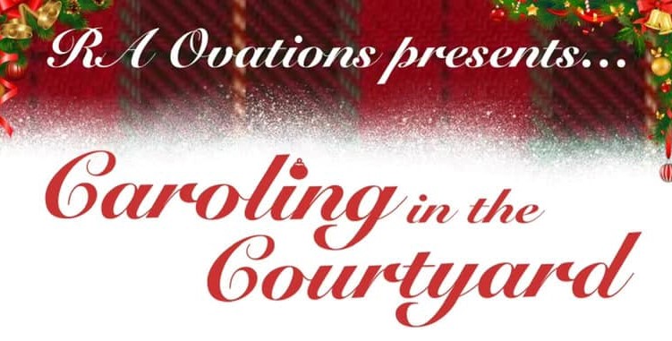 Caroling in the Courtyard will be held Dec. 9 from 5:30 - 8 p.m.